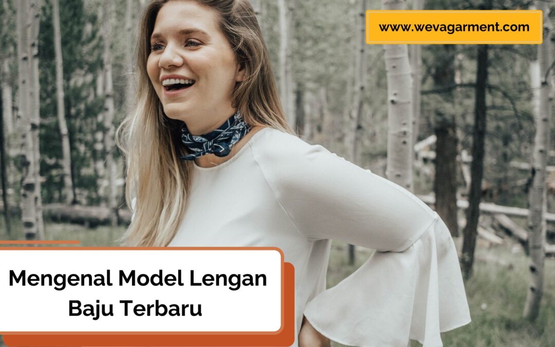 Model Lengan Baju Terbaru yang Wajib Anda Ketahui