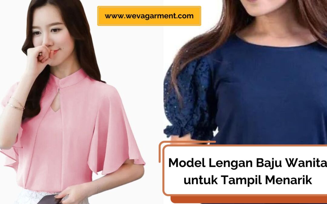 Model Lengan Baju Wanita untuk Tampil Menarik