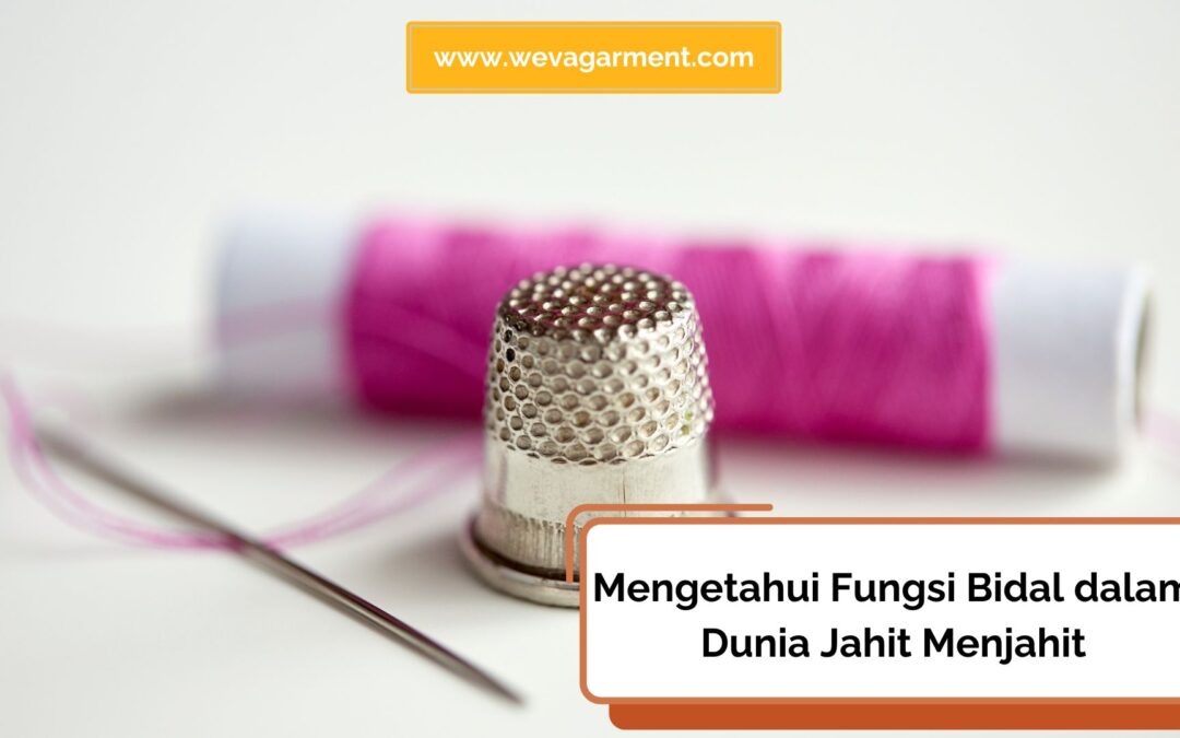 Fungsi Bidal dan Penggunaan dalam Dunia Jahit-Menjahit