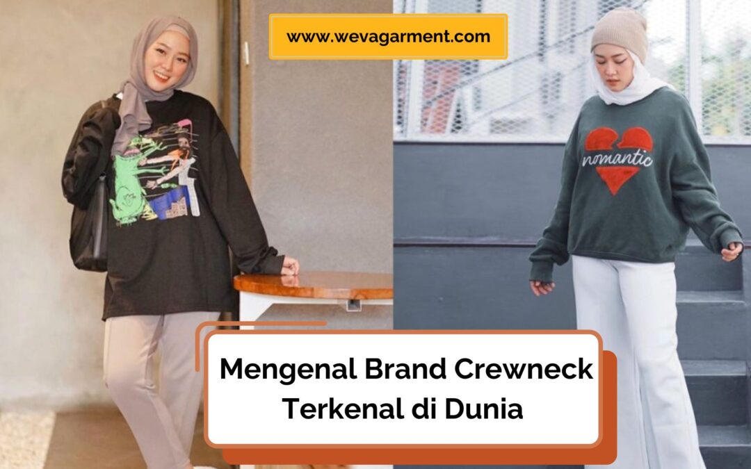 Brand Crewneck Terkenal di Dunia yang Menginspirasi
