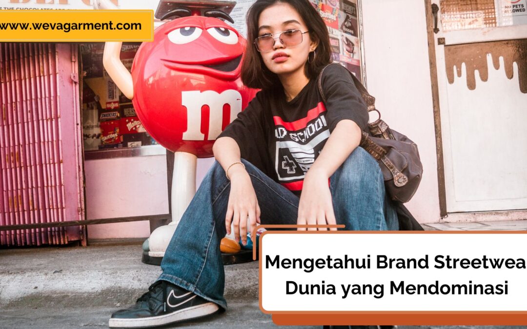 Brand Streetwear Dunia yang Mendominasi Tren Global