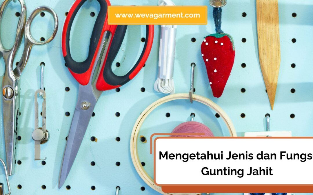 Jenis, Fungsi Gunting Jahit dan Cara Memilih yang Tepat
