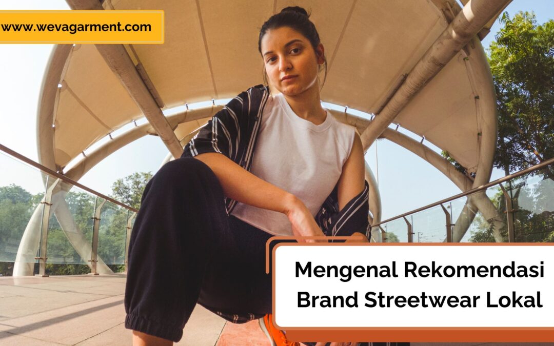 Rekomendasi Brand Streetwear Local yang Keren