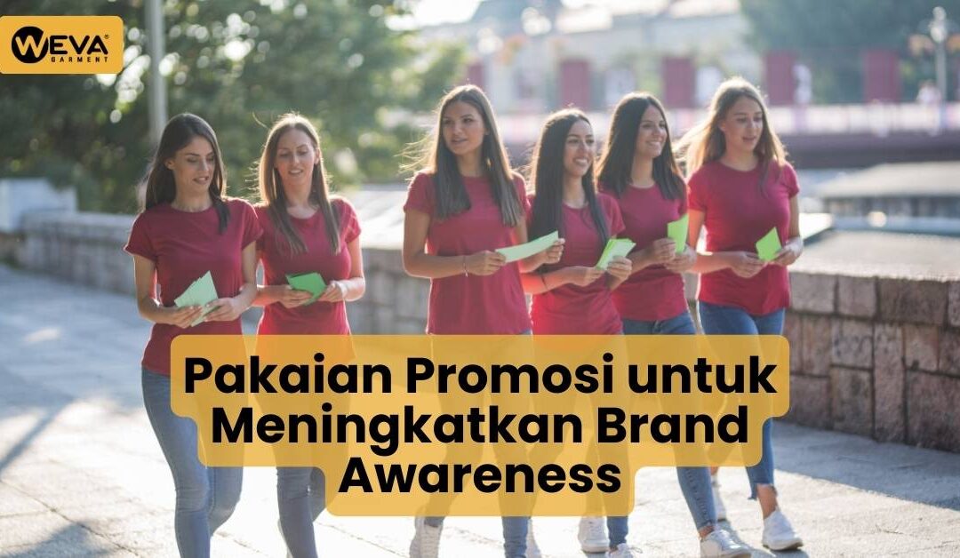 Pakaian Promosi untuk Meningkatkan Brand Awareness
