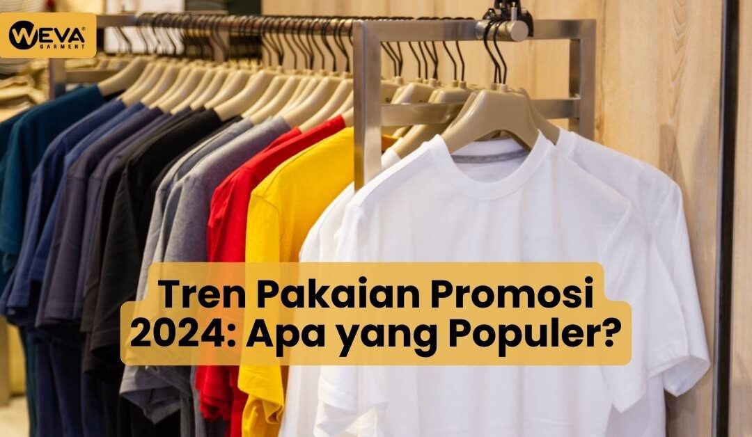 Tren Pakaian Promosi 2024: Apa yang Populer?