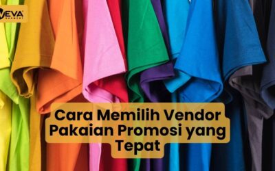 Cara Memilih Vendor Pakaian Promosi yang Tepat