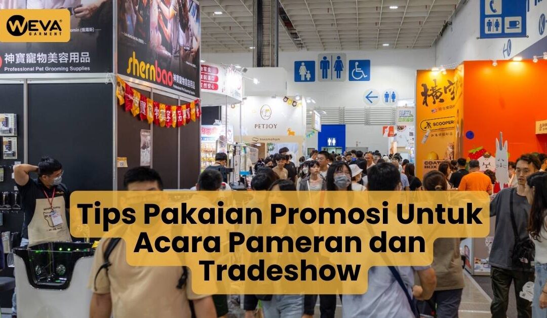 Tips Pakaian Promosi Untuk Acara Pameran dan Tradeshow