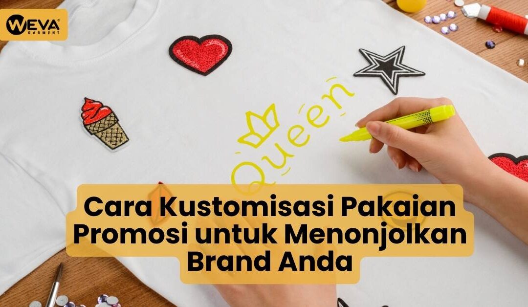 Cara Kustomisasi Pakaian Promosi untuk Menonjolkan Brand Anda