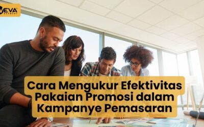 Cara Mengukur Efektivitas Pakaian Promosi dalam Kampanye Pemasaran