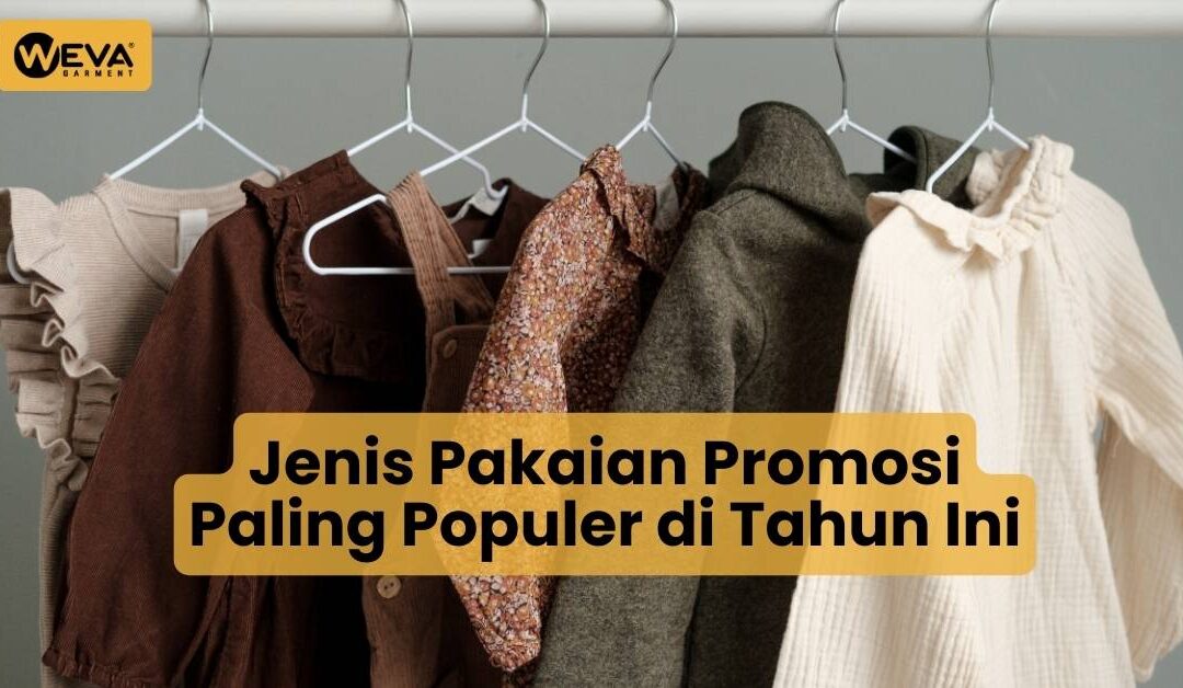Jenis Pakaian Promosi Paling Populer di Tahun Ini