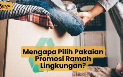 Mengapa Pilih Pakaian Promosi Ramah Lingkungan?