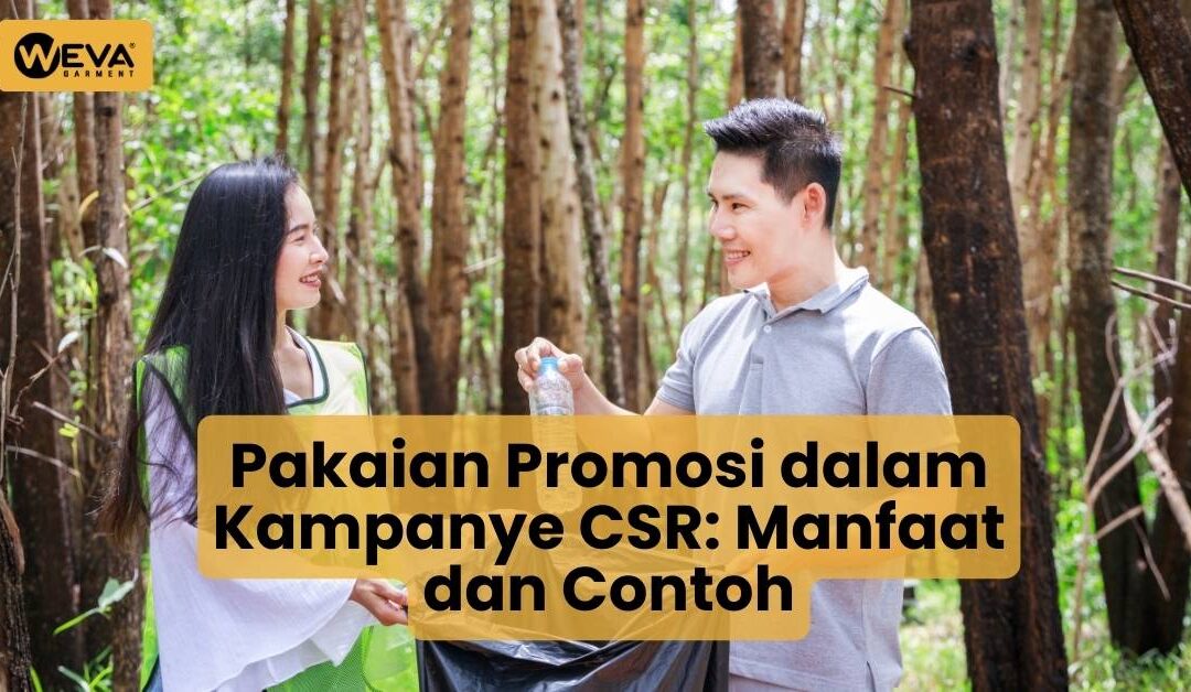 Pakaian Promosi dalam Kampanye CSR: Manfaat dan Contoh