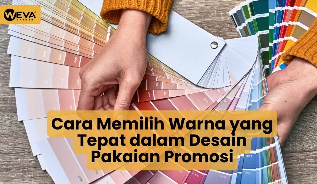 Cara Memilih Warna yang Tepat dalam Desain Pakaian Promosi