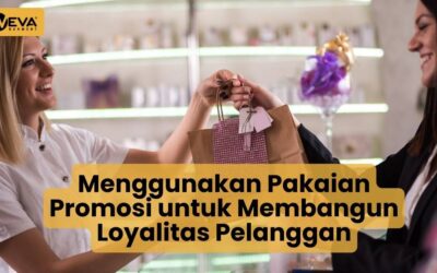 Menggunakan Pakaian Promosi untuk Membangun Loyalitas Pelanggan
