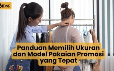 Panduan Memilih Ukuran dan Model Pakaian Promosi yang Tepat