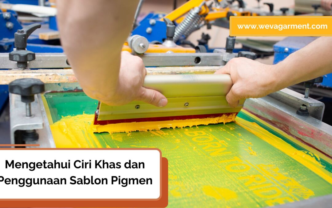 Mengenal Sablon Pigmen, Ciri Khas dan Cara Penggunaannya