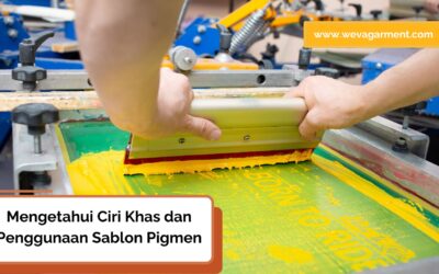 Mengenal Sablon Pigmen, Ciri Khas dan Cara Penggunaannya