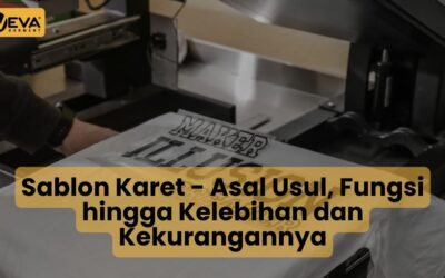 Sablon Karet – Asal Usul, Fungsi hingga Kelebihan dan Kekurangannya