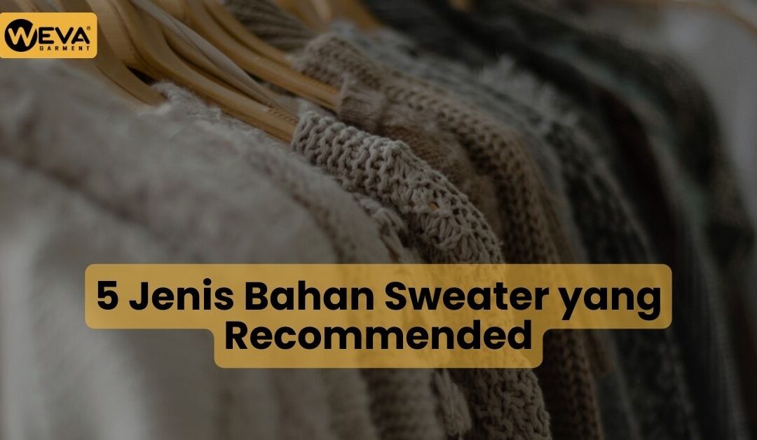 5 Jenis Bahan Sweater yang Recommended