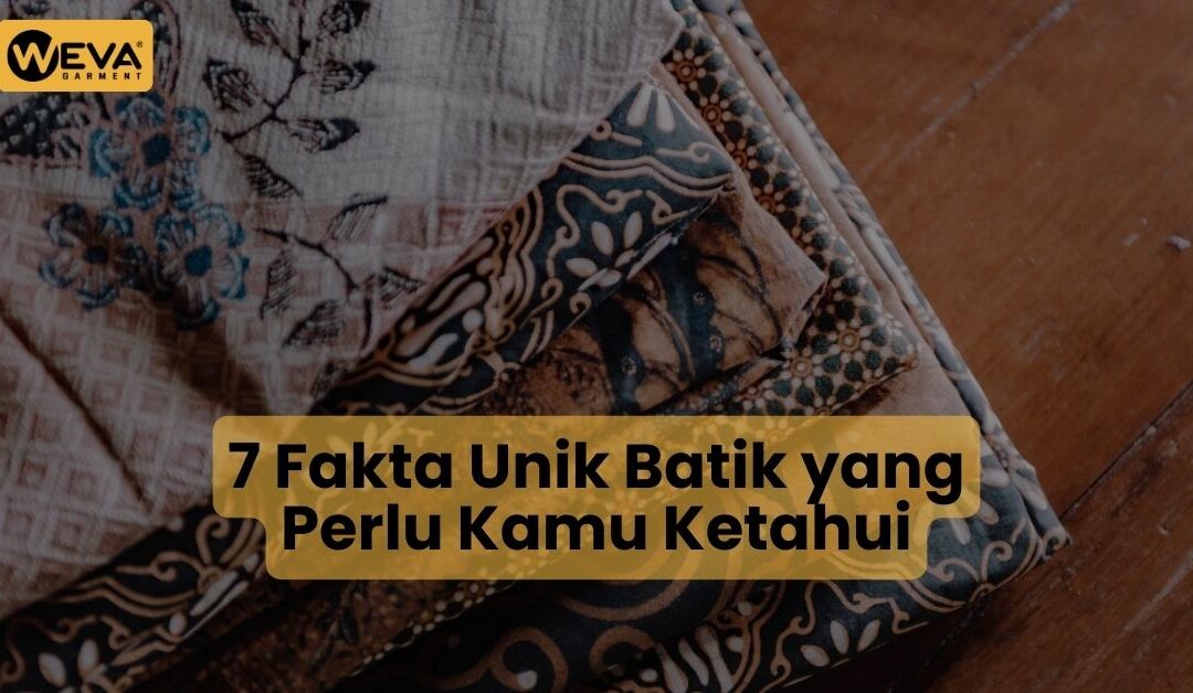 7 Fakta Unik Batik yang Perlu Kamu Ketahui