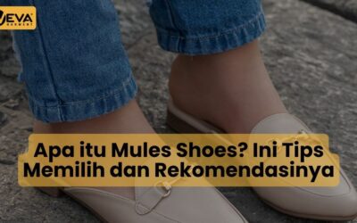 Apa itu Mules Shoes? Ini Tips Memilih dan Rekomendasinya