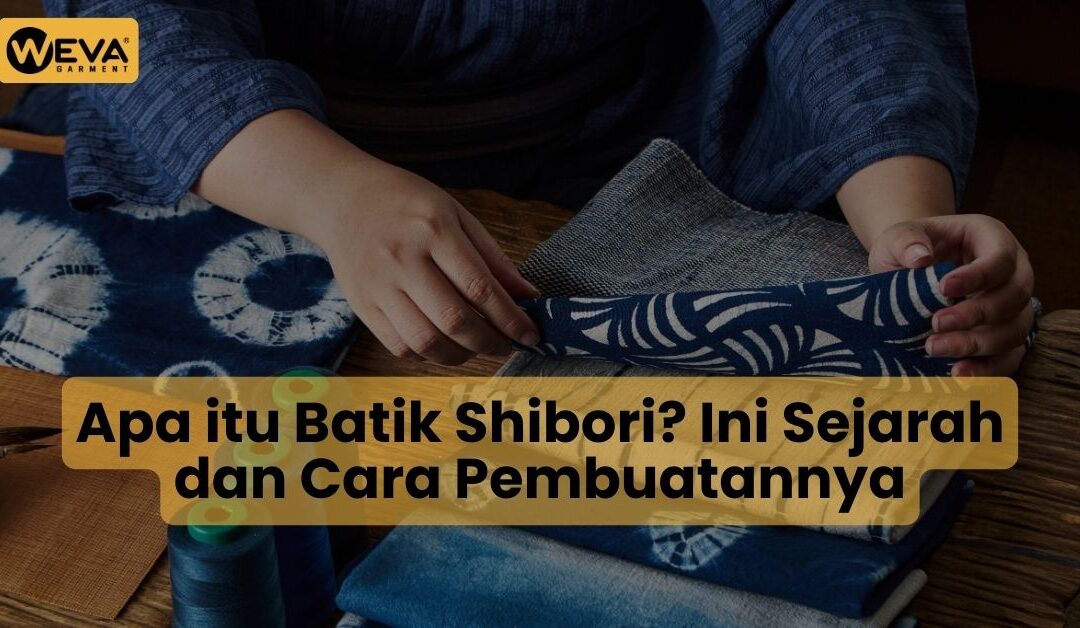 Apa itu Batik Shibori? Ini Sejarah dan Cara Pembuatannya