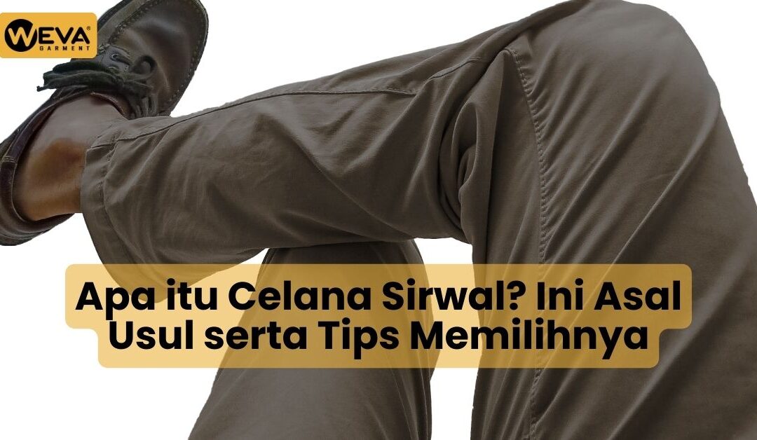 Apa itu Celana Sirwal? Ini Asal Usul serta Tips Memilihnya