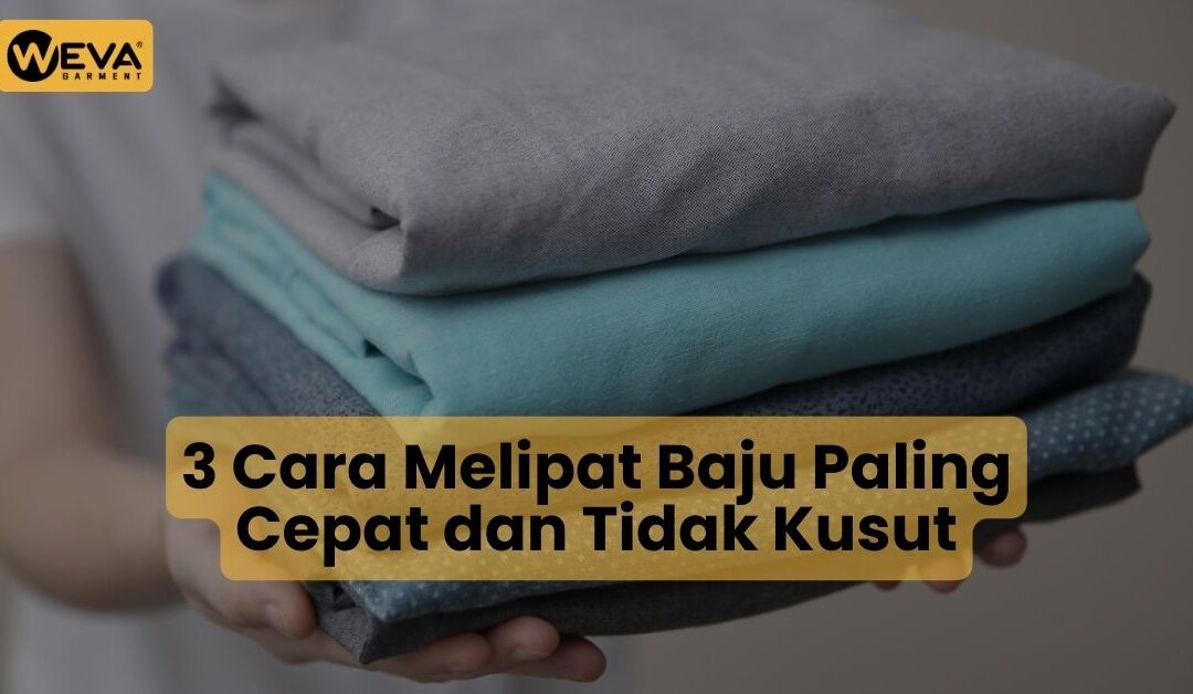 3 Cara Melipat Baju Paling Cepat dan Tidak Kusut