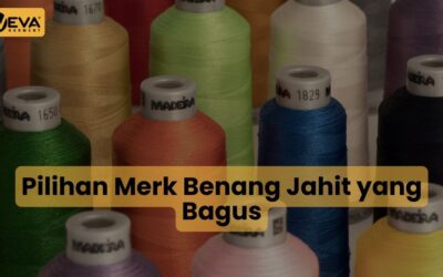 Pilihan Merk Benang Jahit yang Bagus