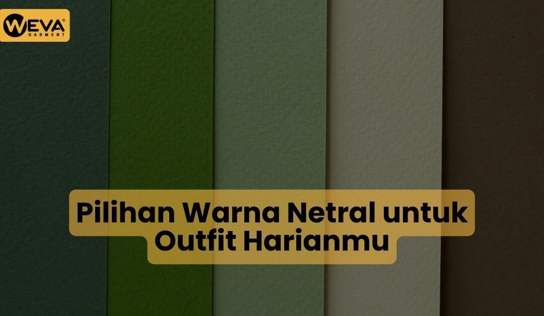 Pilihan Warna Netral untuk Outfit Harianmu