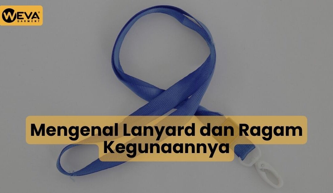 Mengenal Lanyard dan Ragam Kegunaannya