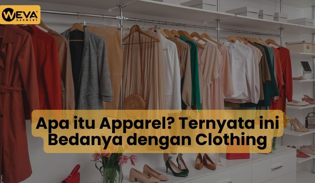 Apa itu Apparel? Ternyata ini Bedanya dengan Clothing