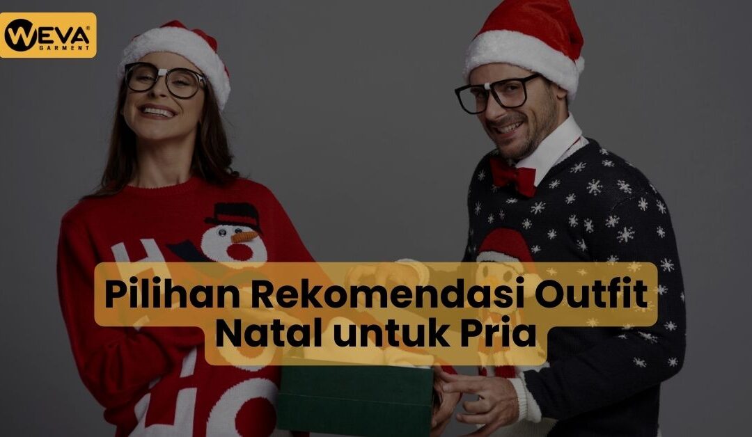 Pilihan Rekomendasi Outfit Natal untuk Pria