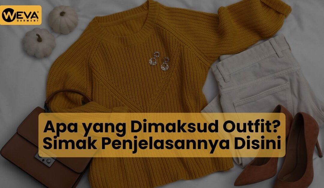 Apa yang Dimaksud Outfit? Simak Penjelasannya Disini