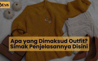 Apa yang Dimaksud Outfit? Simak Penjelasannya Disini