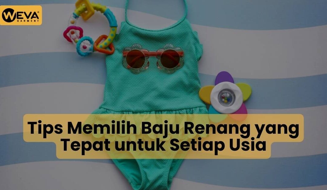 Tips Memilih Baju Renang yang Tepat untuk Setiap Usia